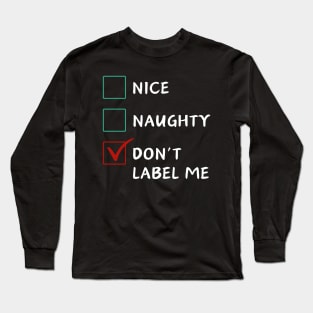 Nice Naughty Don't Label Me Long Sleeve T-Shirt